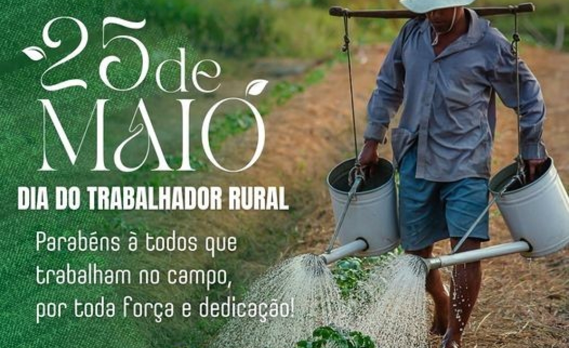 Dia 25 de Maio Dia do Trabalhador Rural!