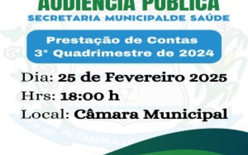 AUDIÊNCIA PÚBLICA  SECRETARIA MUNICIPAL DE SAÚDE - PRESTAÇÃO DE CONTAS 3º QUADRIMESTRE 2024